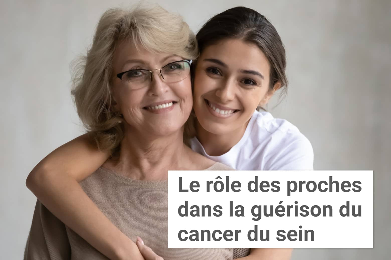 Le rôle des proches dans la guérison du cancer du sein | Institut du Sein | Paris